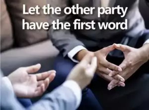 let the other party have the first word