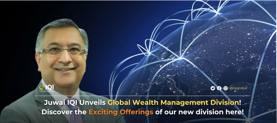 Juwai IQI Launches Global Wealth Management Division Offering Multi-Family Office Platform